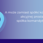Grafika: A może zamiast spółki komandytowo-akcyjnej prostsza spółka komandytowa?