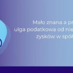 ulga podatkowa od niewypłaconcyh zysków w spółkach_Ewa Flor