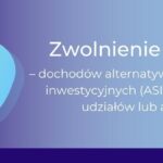 Zwolnienia z CIT dochodów alternatywnych spółek inwestycyjnych ze zbycia udziałów lub akcji