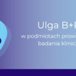 Ulga badawczo rozwojowa w podmiotach prowadzących badania kliniczne_Ewa Flor