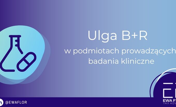 Ulga badawczo rozwojowa w podmiotach prowadzących badania kliniczne_Ewa Flor