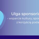 Ulga sponsoringowa - jak z niej w praktyce skorzystać?_Ewa Flor