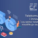 Telekomunikacja i innowacje- czy sektor telekomunikacyjny kwalifikuje się do ulgi B+R?_Ewa Flor