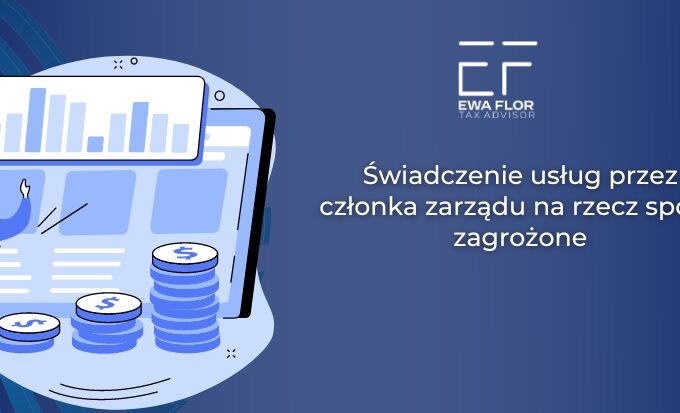 Świadczenie usług przez członka zarządu na rzecz spółki zagrożone_Ewa Flor