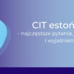 CIT estoński najczęstsze pytania, odpowiedzi i wyajśnienia_Ewa Flor