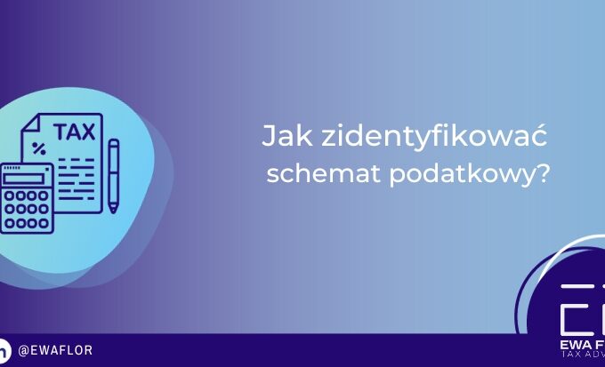 Jak zidentyfikować schemat podatkowy?_Ewa Flor