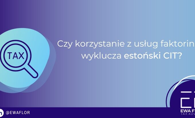 Estoński CIT a korzystanie z usług faktoringu_Ewa Flor