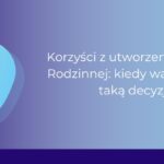 Korzyści z utworzenia Fundacji Rodzinnej_Ewa Flor