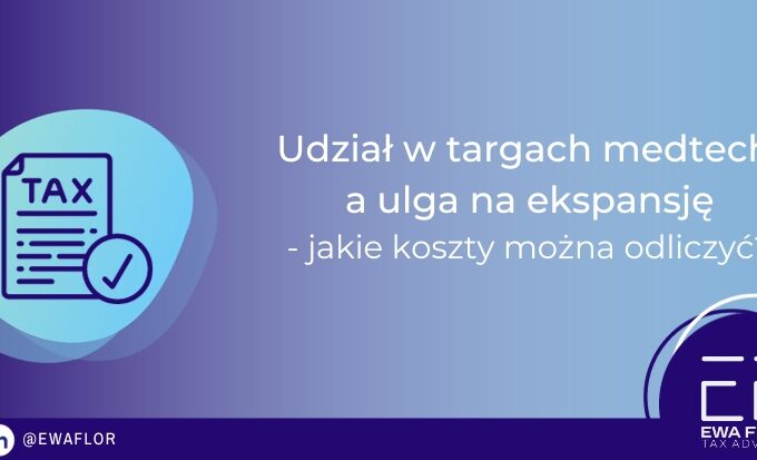 Udział w targach medtech a ulga na ekspansję- jakie koszty można odliczyć?_Ewa Flor