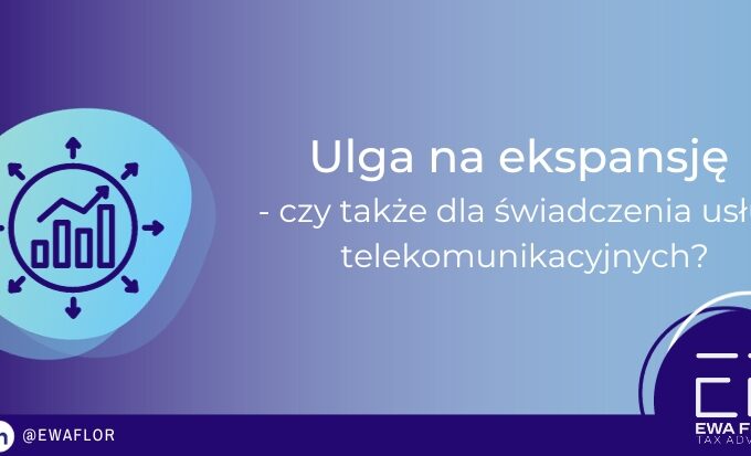 Ulga na ekspansję czy również dla branży telekomunikacyjnej?_ Ewa Flor