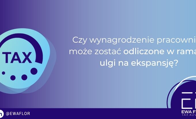 Odliczenie wynagrodzenia pracownika w ramach ulgi na ekspansję_Ewa Flor