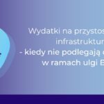 Wydatki na przystosowanie infrastruktury- kiedy nie podlegają odliczeniu w ramach ulgi B+R_Ewa Flor