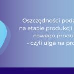 Oszczędności podatkowe na etapie produkcji próbnej nowego produktu i wprowadzenia na rynek, czyli ulga na prototyp_Ewa Flor
