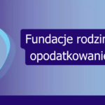 Grafika: Fundacje rodzinne i ich opodatkowanie VAT