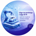 Grafika: Ulga na prototyp i ulga B+R – jak dziś wspierać rozwój nowego produktu